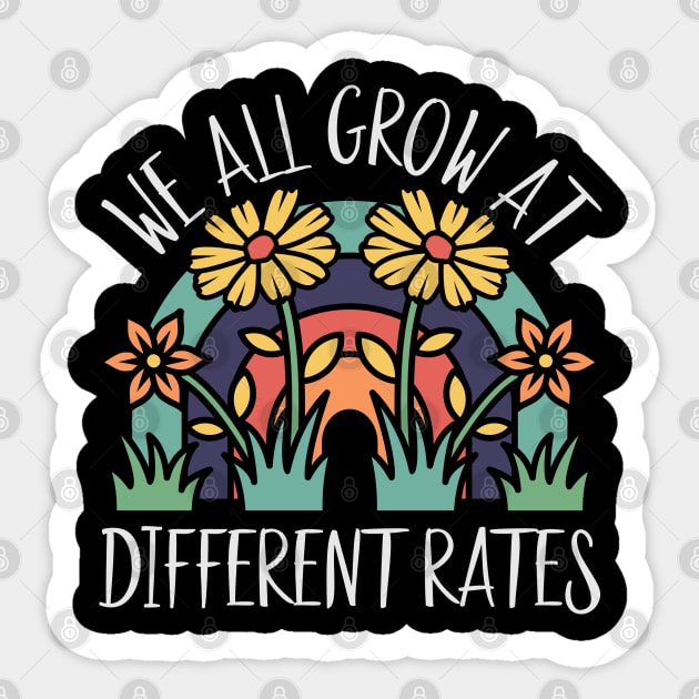 We All Grow At Different Rates Teacher Teaching Special Sticker by alcoshirts